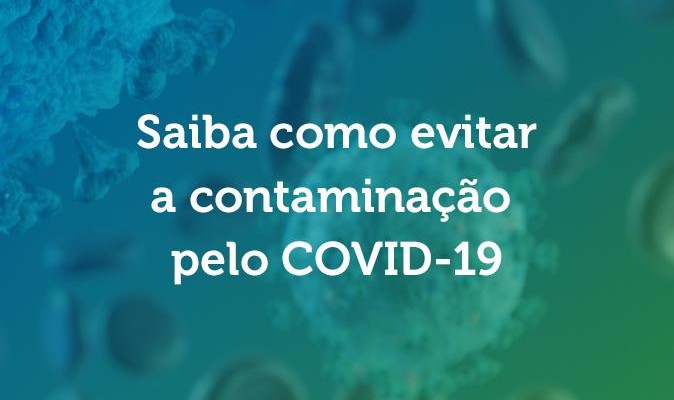 ORIENTAÇÕES GERAIS DE COMO EVITAR A CONTAMINAÇÃO PELO COVID-19